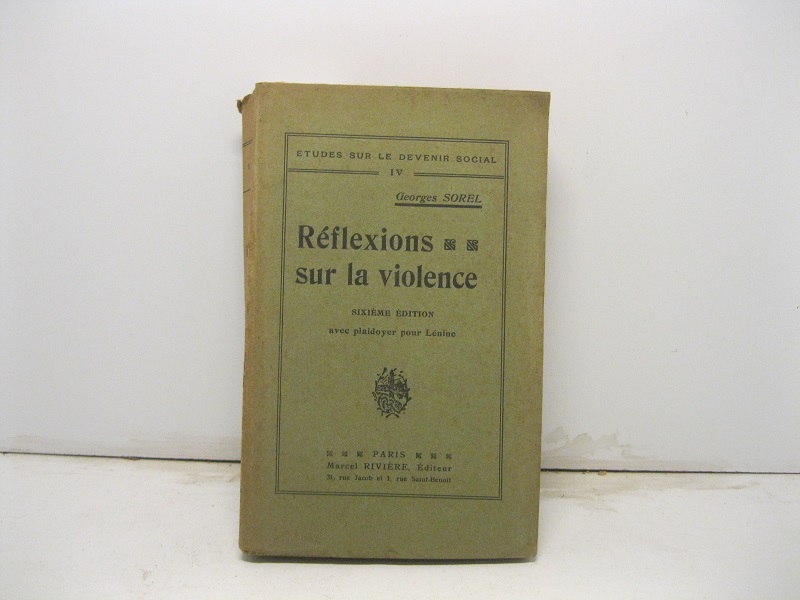 Réflexions sur la violence. Sixième édition avec plaidoyer pour Lénine.